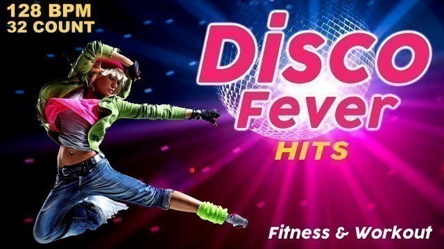 'Disco Music Hits Workout Compilation Fitness & Workout - 128 Bpm / 32 Count'