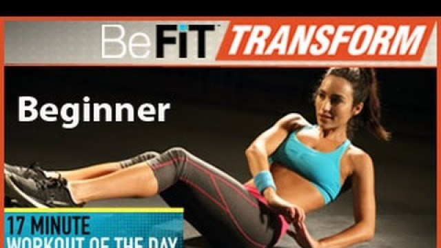 'BeFiT Transform: 17 Min Workout of the Day- Beginner Level'