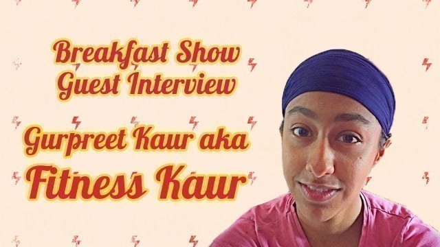 '03/02/2018 - London Breakfast Show Guest: Gurpreet Kaur \"Fitness Kaur\"'