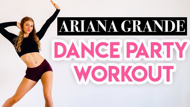 '15 MIN DANCE PARTY WORKOUT - Ariana Grande (Full Body Cardio)'