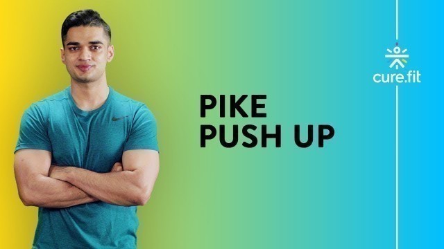 'Master the Pike Push Up by Cult Fit | Push Up Variation | Beginners Guide | Cult Fit | Cure Fit'