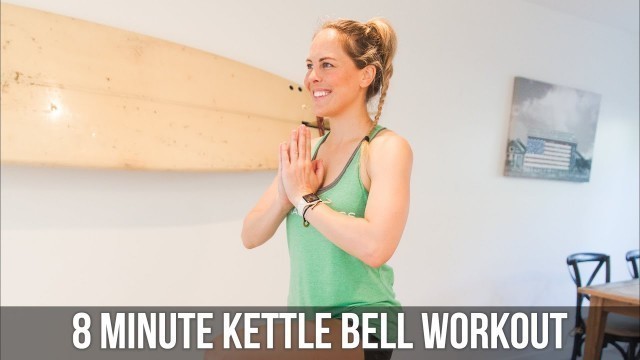 '8 MINUTE KETTLE BELL WORKOUT'