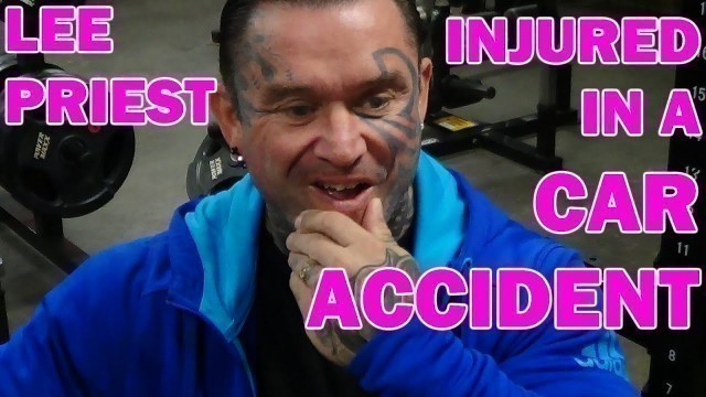 'Lee Priest Injured in a Car Accident'