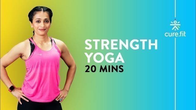'20 Minute Strength Yoga by Cult Fit | Upper & Lower Body Workout | Yoga At Home |Cult Fit | Cure Fit'
