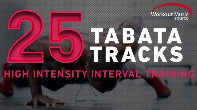 'Workout Music Source // 25 TABATA Tracks (High Intensity Interval Training)'