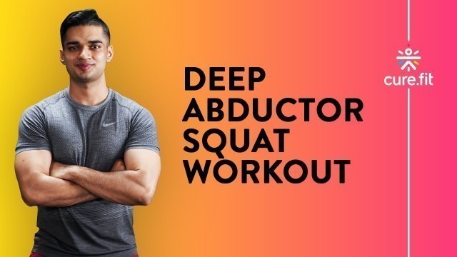 'How To Do The Deep Abductor Squat by Cult Fit | Squat Workout | Squats Exercise | Cult Fit |Cure Fit'