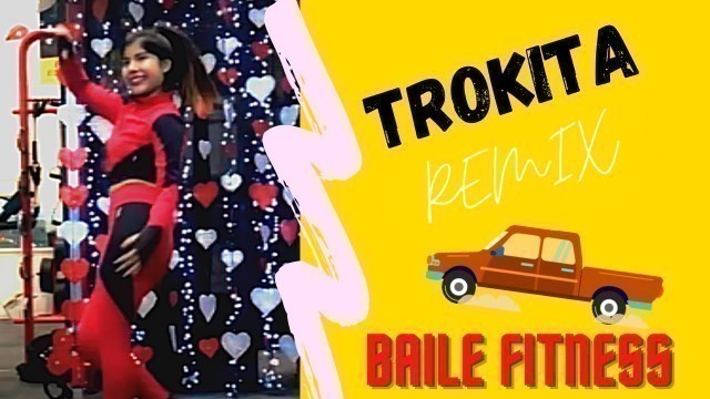 'Mi Trokita Remix - Baile Fitness ft Monica Noely'