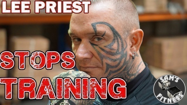 'LEE PRIEST Gives Up BODYBUILDING and TRAINING!!'