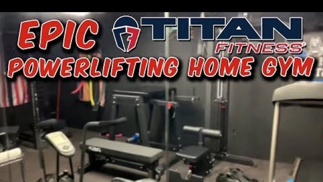 'Epic Titan Fitness Powerlifting Home Gym Tour'
