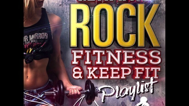 'Ultimate Rock Fitness and Keep Fit Playlist - 70 minute Rock Mix!'