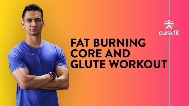 'Fat Burning Core And Glute Workout by Cult Fit | No Equipment | Home Workout | Cult Fit | CureFit'