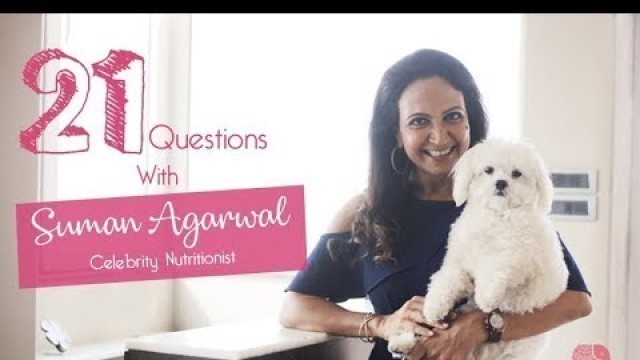 'Bridal Fitness & Nutrition Tips! | 21 Questions With Celebrity Nutritionist | Suman Agarwal'