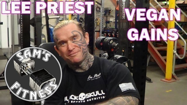 'LEE PRIEST and his Opinion on VEGAN GAINS'