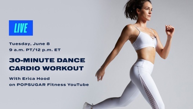'30-Minute Dance Cardio Workout With Erica Hood'