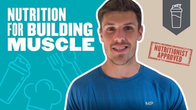 'Nutrition For Building Muscle | 6 Nutritionist-Approved Tips | Myprotein'