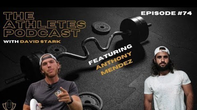 'Business/Fitness Coach Anthony Mendez  - Episode #74 of The Athletes Podcast'