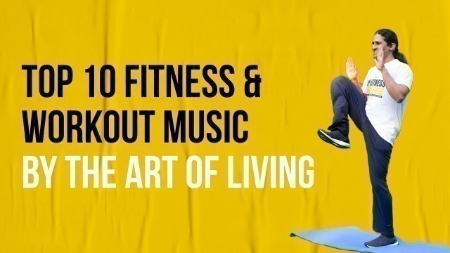 'Top 10 Fitness & Workout Music By The Art of Living'
