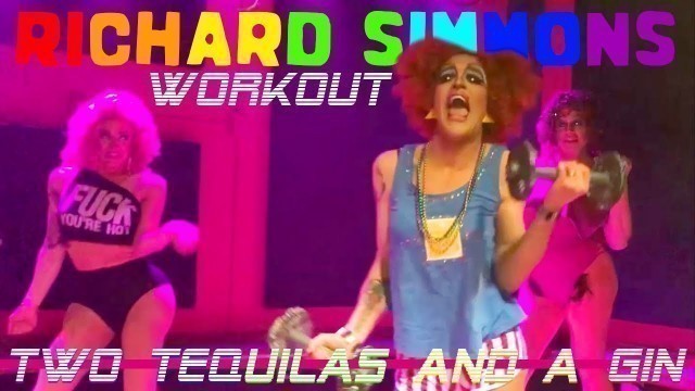 'Two Tequilas and a Gin - Richard Simmons Workout'