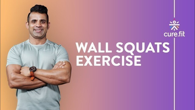 'How To Do Wall Squats by Cult Fit | Wall Squats Exercise | Squat Variations | Cult Fit | CureFit'