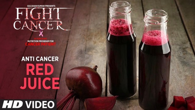 'FIGHT CANCER- Anti Cancer Red Juice | Nutrition Plan Designed & Created by GURU MANN'