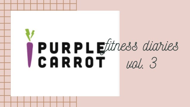 'FITNESS DIARIES VOL. 3: battling negative thoughts & trying purple carrot'