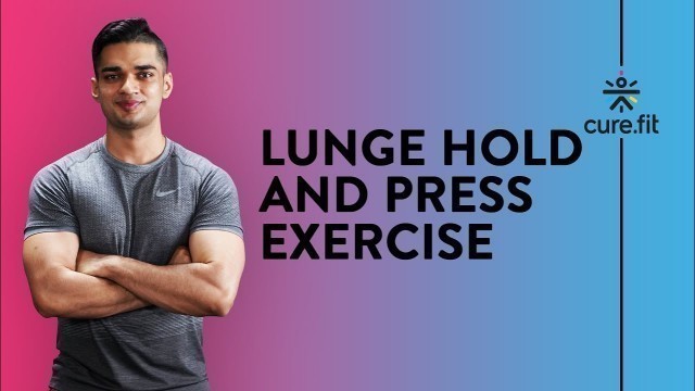 'How To Do Lunge Hold And Press by Cult Fit | Lunge Workout | No Equipment | Cult Fit|CureFit'