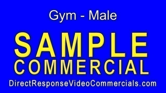 'Direct Response Video Commercials Gym Male Sample'