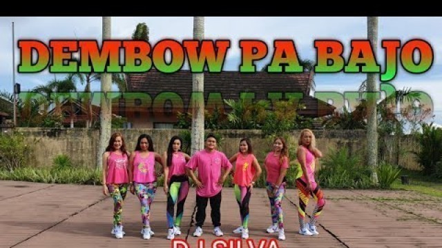 'DEMBOW PA BAJO - RKT (DJ SILVA) Zumba Dance Fitness'