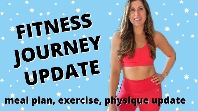 'FITNESS JOURNEY UPDATE: My weight loss journey, meal plan, exercise, and physique update'