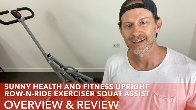 'Sunny Health and Fitness Upright Row n Ride Exerciser Squat Assist Overview & Review'