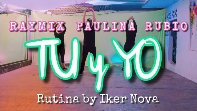 'Raymix, Paulina Rubio - Tu y Yo (rutina by Iker Nova Zumba/Baile Fitness)'