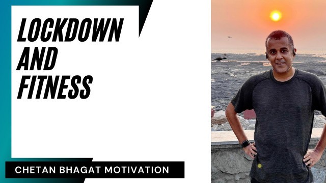 'Lockdown and fitness | Chetan Bhagat | Motivational Videos.'