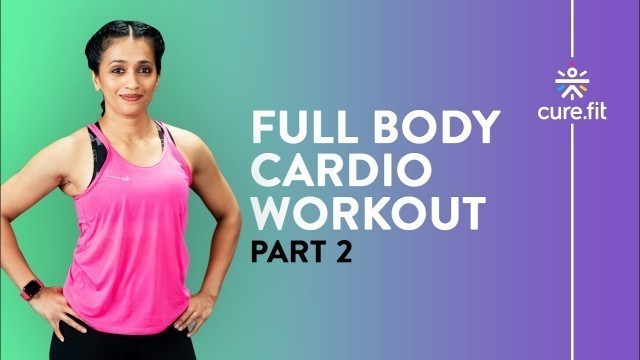 'Full Body Cardio Workout by Cult Fit | Cardio Workout | Home Workout | Cult Fit | CureFit'
