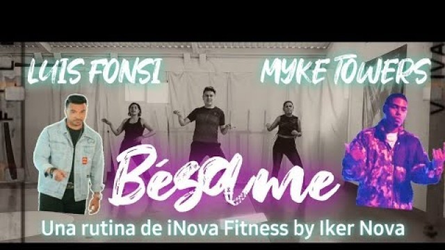 'Luis Fonsi, Mike Towers - Bésame Zumba Coreografía Baile Fitness rutina by Iker Nova'