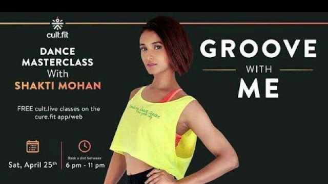 'Shakti Mohan Dance Workout Groove With Me Cult.fit Live MasterClass Dance with Shakti Mohan'