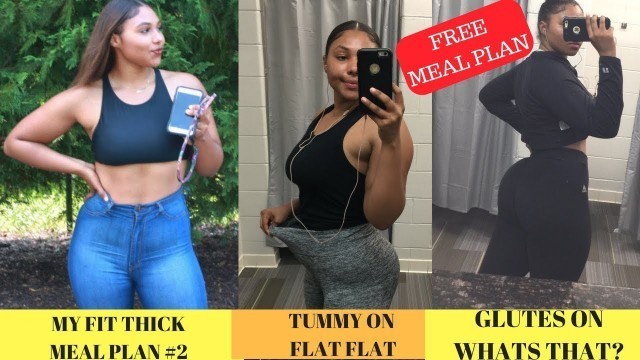 'FIT THICK MEAL PLAN#2 | Tummy On Flat Flat, Glutes On Whats That!'