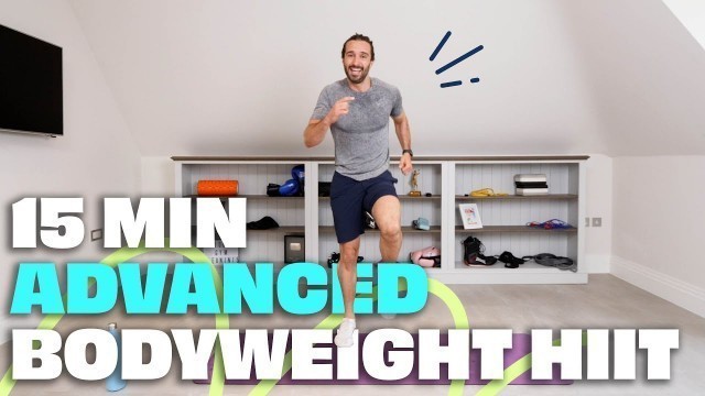 '15 Minute Advanced Bodyweight Workout | The Body Coach TV'