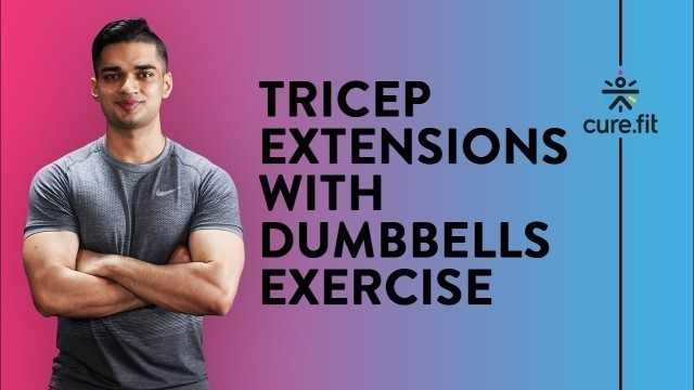 'Tricep Extensions with Dumbbells by Cult Fit | Arm Workout | Dumbbell Exercise | Cult Fit | CureFit'