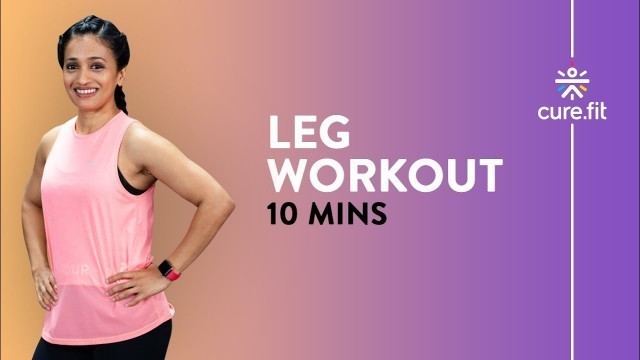 '10 Minute Leg Workout by Cult Fit | Strength Exercises | At Home Workout | Cult Fit | Cure Fit'
