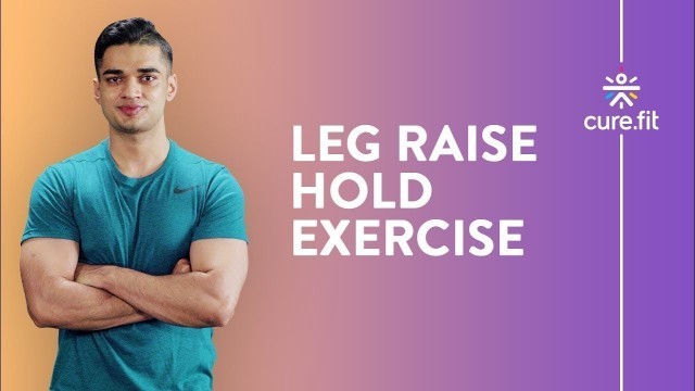 'How To Do The Leg Raise Hold by Cult Fit | Leg Raise Hold Exercise |Home Workout|Cult Fit | Cure Fit'