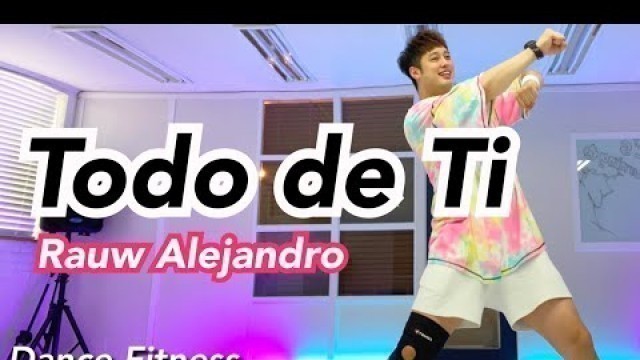 'Rauw Alejandro - Todo de Ti / 댄스다이어트 / ZUMBA / DANCE WORKOUT / Let\'s Burning TV'