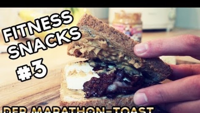 'FITNESS SNACKS #3 - Der Marathon-Toast'
