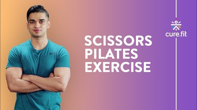 'How To Do Scissors Pilates by Cult Fit | Pilates Workout | Pilates Moves | Cult Fit | CureFit'
