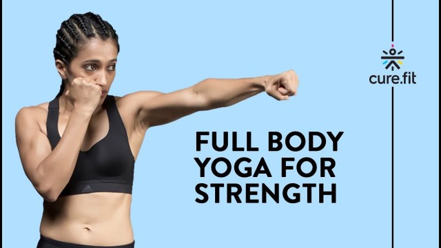 'Full Body Yoga for Strength by Cult Fit | Full Body Yoga | Yoga For Strength | Cult Fit | CureFit'