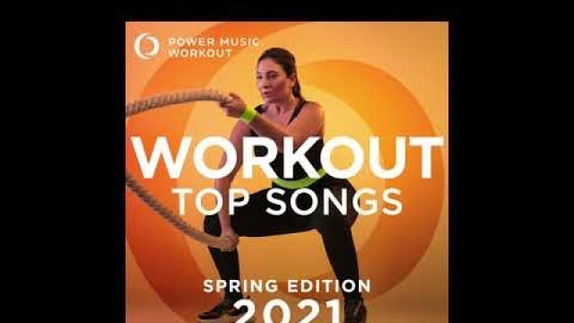 'Workout Top Songs 2021 - Spring Edition (130 BPM) by Power Music Workout'