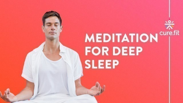 'Meditation For Deep Sleep by Cult Fit | Deep Sleep Story | Guided Meditation | Cult Fit | CureFit'