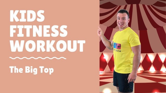 'The Kids Coach Fitness Workout- The Big Top'