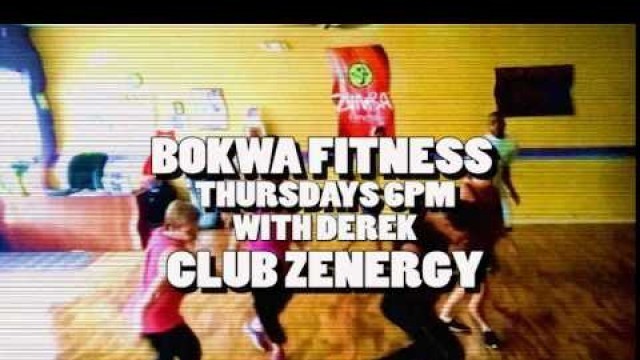 'BOKWA Fitness with Derek at Club Zenergy'