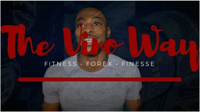 'Fitness, Forex, Finesse- Welcome To TheVinoWay'