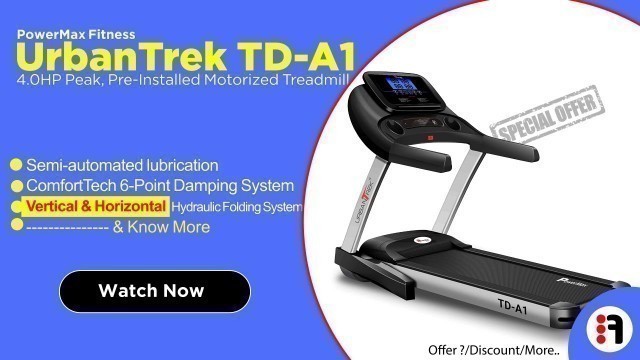 'PowerMax Fitness - UrbanTrek TD-A1 | Review, Pre-Installed Motorized Treadmill @ Best Price in India'